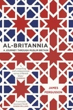 James Fergusson - Al-Britannia, My Country - A Journey Through Muslim Britain.