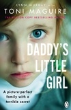 Toni Maguire et Lynn Murray - Daddy's Little Girl - A picture-perfect family with a terrible secret.