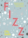 Olly Smith - Fizz - 80 joyful cocktails and mocktails for every occasion.