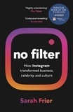 Sarah Frier - No Filter - The Inside Story of Instagram – Winner of the FT Business Book of the Year Award.