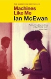 Ian McEwan - Machines Like Me - From the Sunday Times bestselling author of Lessons.