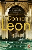 Donna Leon - Unto Us a Son Is Given - Shortlisted for the Gold Dagger.