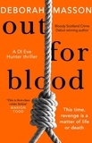 Deborah Masson - Out For Blood - The tense and addictive detective thriller set in Aberdeen.