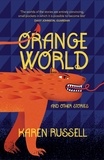 Karen Russell - Orange World.