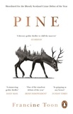 Francine Toon - Pine - The spine-chilling Sunday Times bestseller.