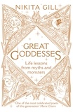Nikita Gill - Great Goddesses - Life lessons from myths and monsters.