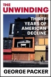 George Packer - The Unwinding - Thirty Years of American Decline.