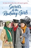 Maisie Thomas - Secrets of the Railway Girls.