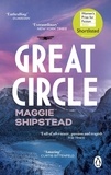 Maggie Shipstead - Great Circle - The soaring and emotional novel shortlisted for the Women’s Prize for Fiction 2022 and shortlisted for the Booker Prize 2021.