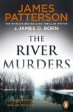 James Patterson - The River Murders - Three gripping stories. One relentless investigator.