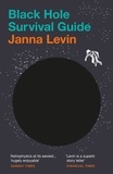 Janna Levin - Black Hole Survival Guide.