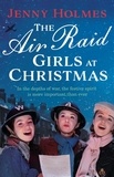 Jenny Holmes - The Air Raid Girls at Christmas - A wonderfully festive and heart-warming new WWII saga (The Air Raid Girls Book 2).