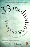 David Jarrett - 33 Meditations on Death - Notes from the Wrong End of Medicine.