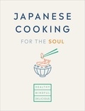 Japanese Cooking for the Soul - Healthy. Mindful. Delicious..