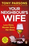 Tony Parsons - Your Neighbour's Wife.