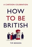Tim Benson - How to be British - A cartoon celebration.