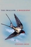 Stephen Moss - The Swallow - A Biography (Shortlisted for the Richard Jefferies Society and White Horse Bookshop Literary Award).