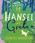 Jeanette Winterson et Laura Barrett - Hansel and Greta - A Fairy Tale Revolution.