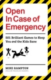 Mike Rampton - Open In Case of Emergency - 501 Games to Entertain and Keep You and the Kids Sane.