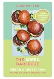 Rukmini Iyer - The Green Barbecue - Modern Vegan &amp; Vegetarian Recipes to Cook Outdoors &amp; In.