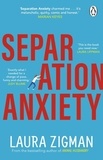 Laura Zigman - Separation Anxiety - ‘Exactly what I needed for a change of pace, funny and charming' - Judy Blume.