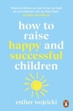 Esther Wojcicki - How to Raise Happy and Successful Children.