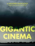 Alice Oswald et Paul Keegan - Gigantic Cinema - A Weather Anthology.