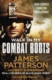 James Patterson - Walk in My Combat Boots - True Stories from the Battlefront.