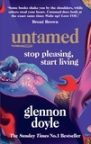 Glennon Doyle - Untamed - Stop pleasing, start living.