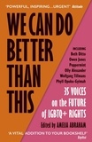 Amelia Abraham et Beth Ditto - We Can Do Better Than This - An urgent manifesto for how we can shape a better world for LGBTQ+ people.