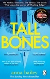Anna Bailey - Tall Bones - The engrossing, hauntingly beautiful Sunday Times bestseller.
