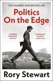 Rory Stewart - Politics On the Edge - A Memoir from Within.