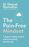 Deepak Ravindran - The Pain-Free Mindset - 7 Steps to Taking Control and Overcoming Chronic Pain.