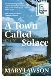 Mary Lawson - A Town Called Solace - ‘Will break your heart’ Graham Norton.