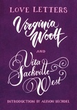Vita Sackville-West et Virginia Woolf - Love Letters: Vita and Virginia.
