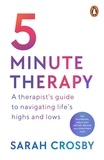 Sarah Crosby - 5 Minute Therapy - A Therapist’s Guide to Navigating Life’s Highs and Lows.