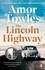 Amor Towles - The Lincoln Highway.