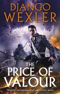 Django Wexler - The Price of Valour.