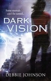 Debbie Johnson - Dark Vision.