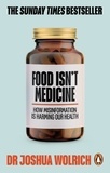 Joshua Wolrich - Food Isn’t Medicine.