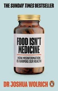 Joshua Wolrich - Food Isn’t Medicine.
