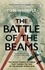 Tom Whipple - The Battle of the Beams - The secret science of radar that turned the tide of the Second World War.