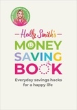 Holly Smith - Holly Smith's Money Saving Book - Simple savings hacks for a happy life.