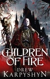 Drew Karpyshyn - Children of Fire - (The Chaos Born 1).