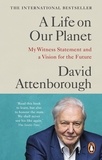 David Attenborough - A Life on Our Planet - My Witness Statement and a Vision for the Future.
