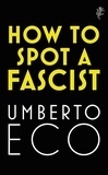 Umberto Eco et Alastair McEwen - How to Spot a Fascist.