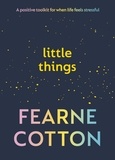 Fearne Cotton - Little Things - A positive toolkit for when life feels stressful.