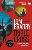Tom Bradby - Triple Cross - The unputdownable, race-against-time thriller from the Sunday Times bestselling author of Secret Service.