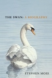 Stephen Moss - The Swan - A Biography.