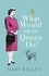 Mary Killen - What Would HM The Queen Do?.